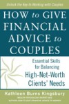 How to Give Financial Advice to Couples: Essential Skills for Balancing High-Net-Worth Clients' Needs