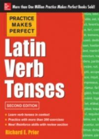 Practice Makes Perfect Latin Verb Tenses, 2nd Edition