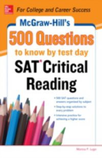 McGraw-Hill s 500 SAT Critical Reading Questions to Know by Test Day
