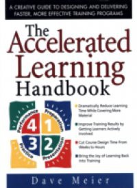 Accelerated Learning Handbook: A Creative Guide to Designing and Delivering Faster, More Effective Training Programs