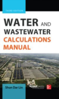 Water and Wastewater Calculations Manual, Third Edition