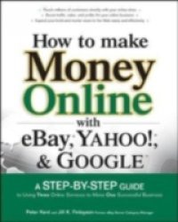 How to Make Money Online with eBay, Yahoo!, and Google