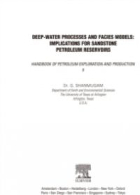 Deep-Water Processes and Facies Models: Implications for Sandstone Petroleum Reservoirs
