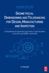 Geometrical Dimensioning and Tolerancing for Design, Manufacturing and Inspection