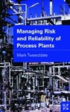 Managing Risk and Reliability of Process Plants