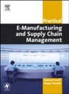 Practical E-Manufacturing and Supply Chain Management