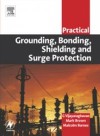 Practical Grounding, Bonding, Shielding and Surge Protection