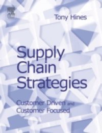 Supply Chain Strategies: Customer Driven and Customer Focused