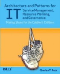 Architecture and Patterns for IT Service Management, Resource Planning, and Governance: Making Shoes for the Cobbler's Children