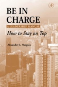 Be in Charge: A Leadership Manual