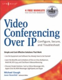 Video Conferencing over IP: Configure, Secure, and Troubleshoot