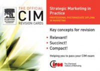 CIM Revision Cards : Strategic Marketing in Practice