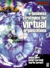 e-Business Strategies for Virtual Organizations