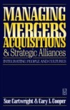 Managing Mergers Acquisitions and Strategic Alliances