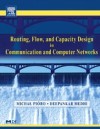 Routing, Flow, and Capacity Design in Communication and Computer Networks