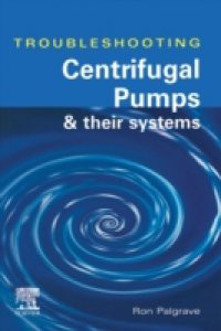 TROUBLESHOOTING CENTRIFUGAL PUMPS AND THEIR SYSTEMS