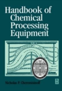 Handbook of Chemical Processing Equipment