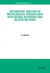 Exploratory Analysis of Metallurgical Process Data with Neural Networks and Related Methods
