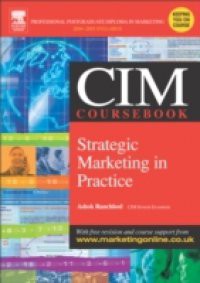 CIM Coursebook 04/05 Strategic Marketing in Practice