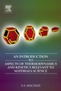 Introduction to Aspects of Thermodynamics and Kinetics Relevant to Materials Science