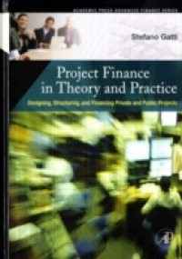 Project Finance in Theory and Practice