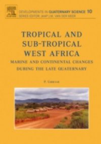Tropical and sub-tropical West Africa – Marine and continental changes during the Late Quaternary