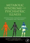 Metabolic Syndrome and Psychiatric Illness: Interactions, Pathophysiology, Assessment & Treatment