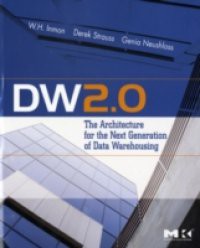 DW 2.0: The Architecture for the Next Generation of Data Warehousing