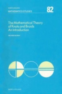 Mathematical Theory of Knots and Braids