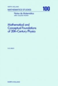 Mathematical and Conceptual Foundations of 20th-Century Physics