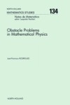 Obstacle Problems in Mathematical Physics