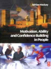Motivation, Ability and Confidence Building in People
