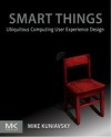 Smart Things: Ubiquitous Computing User Experience Design