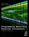 Programming Massively Parallel Processors