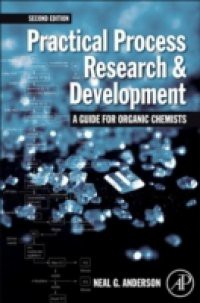 Practical Process Research and Development – A guide for Organic Chemists