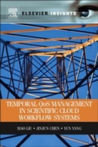 Temporal QOS Management in Scientific Cloud Workflow Systems