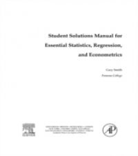 Student Solutions Manual for Essential Statistics, Regression, and Econometrics