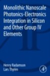 Monolithic Nanoscale Photonics-Electronics Integration in Silicon and Other Group IV Elements