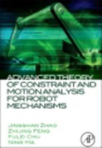 Advanced Theory of Constraint and Motion Analysis for Robot Mechanisms