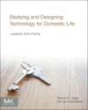 Studying and Designing Technology for Domestic Life