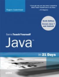 Sams Teach Yourself Java in 21 Days (Covering Java 7 and Android)