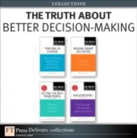 Truth About Better Decision-Making (Collection)