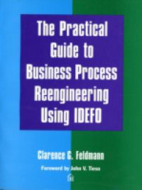 Practical Guide to Business Process Reengineering Using IDEFO