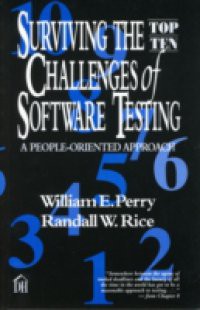 Surviving the Top Ten Challenges of Software Testing