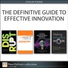 Definitive Guide to Effective Innovation (Collection)
