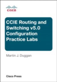 Cisco CCIE Routing and Switching v5.0 Configuration Practice Labs
