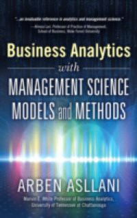 Business Analytics with Management Science Models and Methods