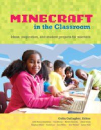 Educator's Guide to Using Minecraft® in the Classroom