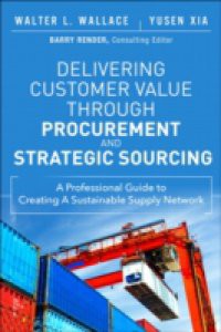 Delivering Customer Value through Procurement and Strategic Sourcing