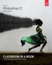 Adobe Photoshop CC Classroom in a Book (2014 release)